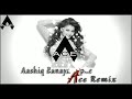 Aashiq Banaya Apne Ace Remix