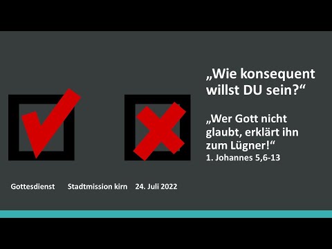 "Wie konsequent bist DU?" - 1. Johannes 5, 6-13
