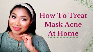 How To Treat Mask Acne At Home|Sheri Approved