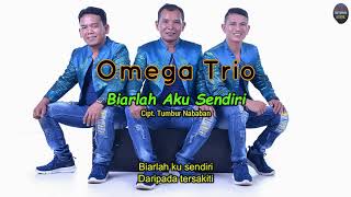 Omega Trio – Biarlah Aku Sendiri