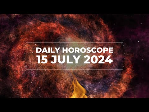 Today's Horoscope, July 15, for All Zodiac Signs 🌟🔮 | What Do the Stars Predict?