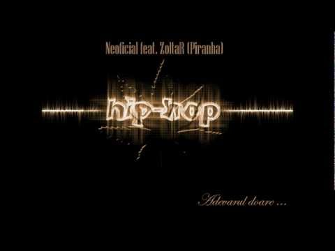 Neoficial feat. ZoltaR (Piranha) - Adevarul doare (2012)