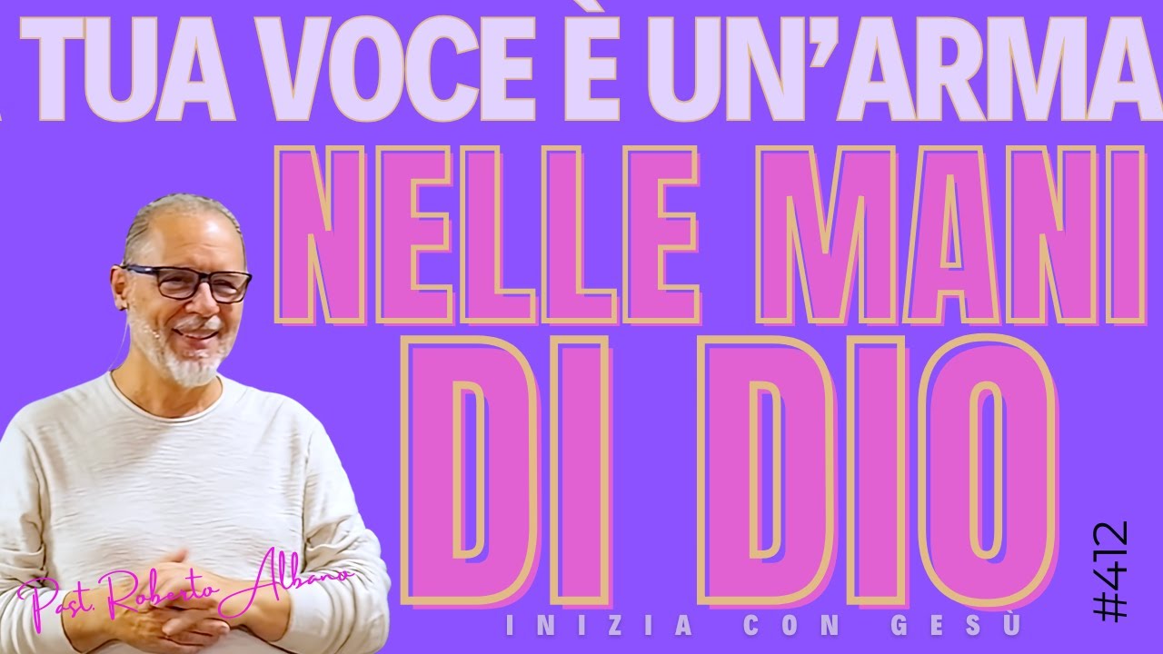 INIZIA CON GESÙ - "La tua voce è un'arma nelle mani di Dio"