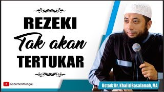 Download lagu Rezeki tak akan Tertukar - Ustadz Dr  Khalid Basalamah, MA mp3 Download lagu Rezeki tak akan Tertukar - Ustadz Dr  Khalid Basalamah, MA mp3