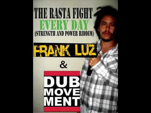 FRANK LUZ & DUB MOVEMENT - THE RASTA FIGHT EVERY DAY (STRENGTH AND POWER RIDDIM)