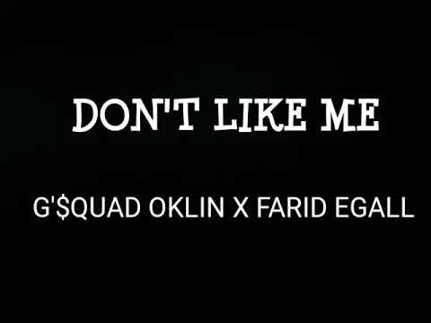 LIRIK LAGU G'$QUAD - DON'T LIKE ME FT OKLIN X FARID EGALL