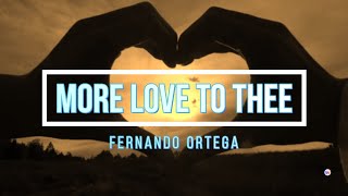 🔴 MORE LOVE TO THEE (with Lyrics) Fernando Ortega