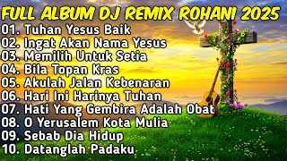 Download lagu FULL ALBUM REMIX LAGU ROHANI TERBARU 2025 Full Bass BY JIRO MUSIC | TUHAN YESUS BAIK mp3 Download lagu FULL ALBUM REMIX LAGU ROHANI TERBARU 2025 Full Bass BY JIRO MUSIC | TUHAN YESUS BAIK mp3