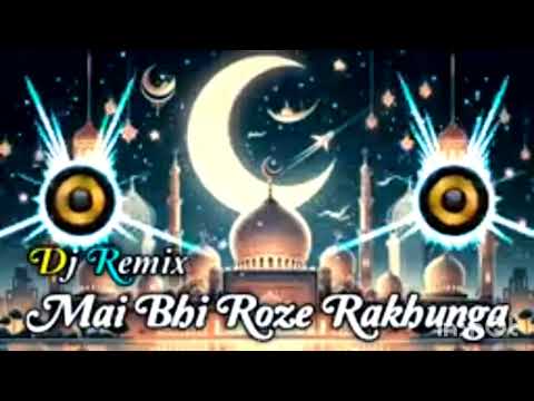 Mai Bhi Roze Rakhunga 💚 Dj Remix Naat 2025 💚 Ramzan Special 🌹 Dj Naseeb Raza Mixing Naat Sharif 2025