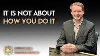 It Is Not About How You Do It | ICI
