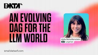 An Evolving DAG for the LLM world - Julia Schottenstein of LangChain at Small Data SF