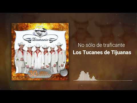 No Sólo De Traficante - Los Tucanes De Tijuana [Letra]