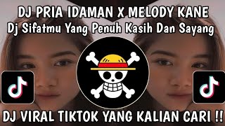 Download lagu DJ SIFATMU YANG PENUH KASIH DAN SAYANG || DJ PRIA IDAMAN X MELODY KANE VIRAL FYP TIKTOK TERBARU 2025 mp3