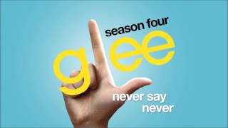Never Say Never | Glee [HD FULL STUDIO]
