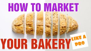 How to Promote a Bakery Business [ Top Tips to Market and Promote Your Bakery Business]