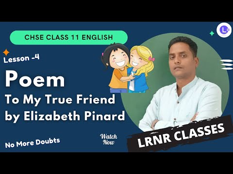  CHSE Board Class 11 English Lesson 4 Poem To My True Friend by Elizabeth Pinard 👭 || LRNR Classes