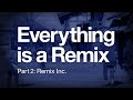 Everything is a Remix , part 2