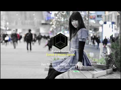Ken Takano & Patrick Moreno - Antidote (feat. Nico M)