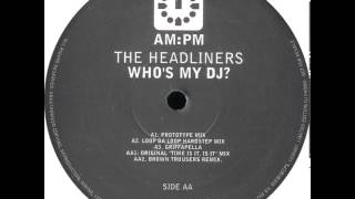 Headliners - Who's My DJ Original (Time Is It, Is It Mix)
