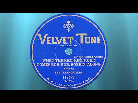 "When the Red, Red Robin come Bob, Bob, Bobbin' Along" by The Harmonizers 1926