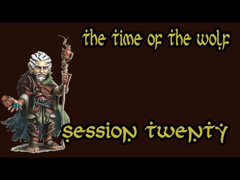 The Time of the Wolf - Session Twenty