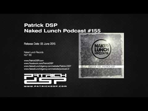 Patrick DSP - Naked Lunch Podcast #155