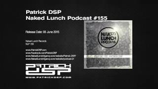Patrick DSP - Naked Lunch Podcast #155
