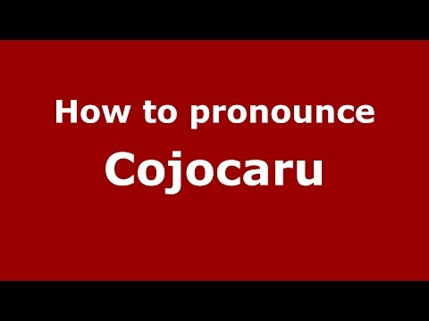 How to pronounce Cojocaru (Romanian/Romania)  - PronounceNames.com