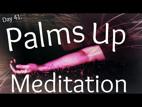 Palms Up Meditation (Day 41) | Hand Mudra for Receiving Energy