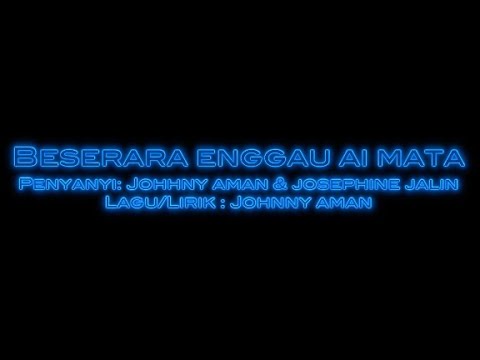 Karaoke Beserara Enggau Ai Mata - Johnny Aman & Josephine Jalin HD 1080p