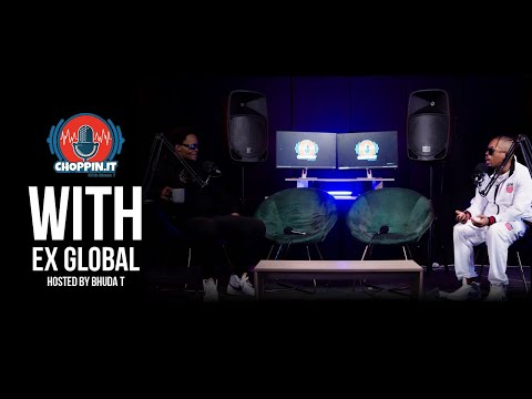 Choppin It With Bhuda T | Episode 16 - Ex Global