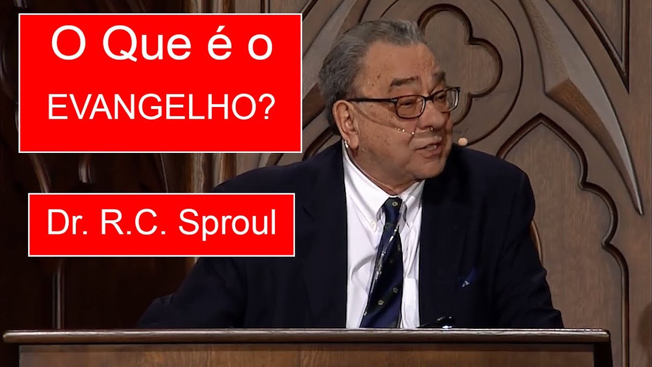 O Que é o Evangelho? - Dr.  R.C.  Sproul (Dublado)