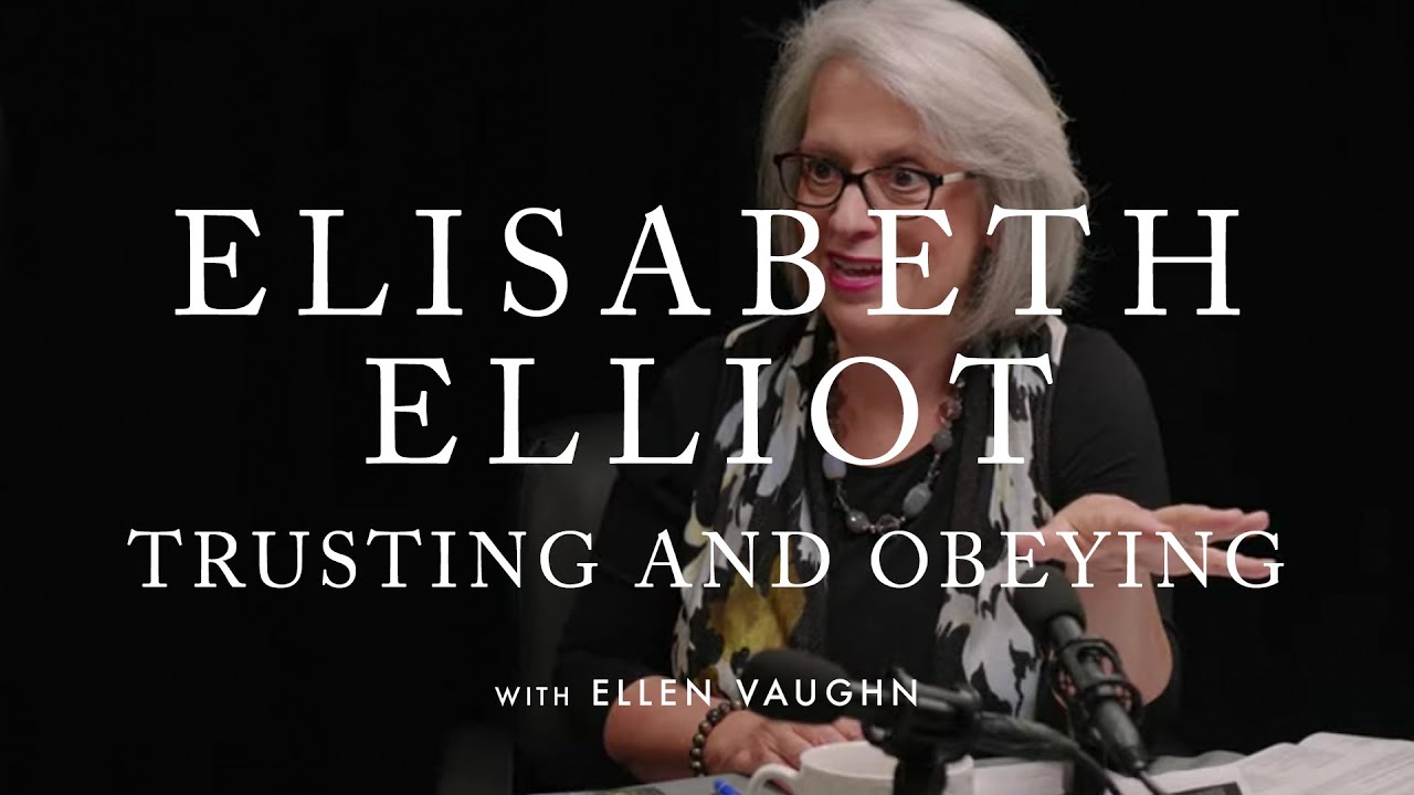 Elisabeth Elliot: Trusting and Obeying (Episode 6)