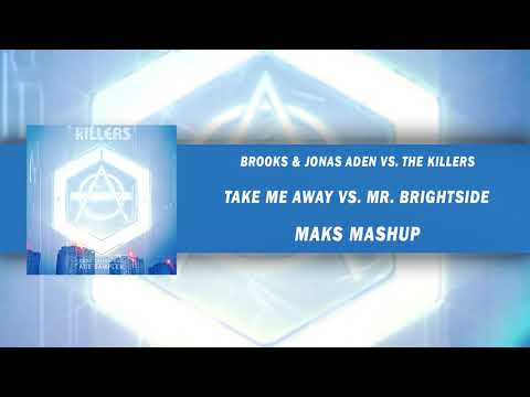 Brooks & Jonas Aden vs. The Killers - Take Me Away vs. Mr. Brightside (Maks Mashup)