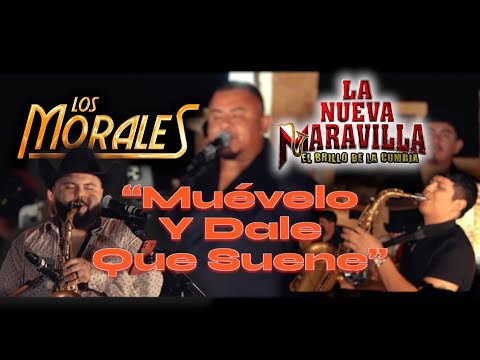 Los Morales x La Nueva Maravilla - ¡MUÉVELO Y DALE QUE SUENE! (En Vivo)