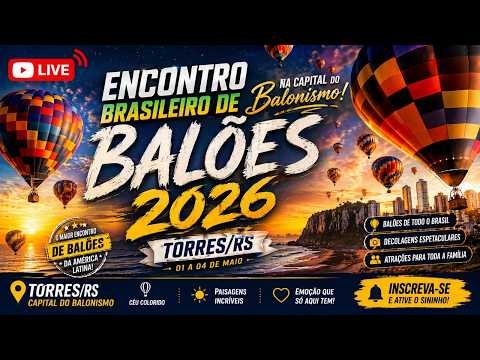 🇧🇷❤️VAI VOAR AO VIVO DIA FINAL BALONISMO DE TORRES/RS — O MAIOR FESTIVAL DE BALONISMO