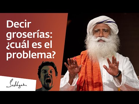 Lo que dicen las groserías de tu inteligencia | Sadhguru