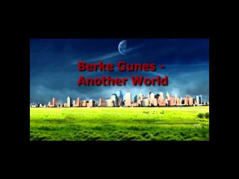 Berke Gunes - Another World (Orginal Mix)