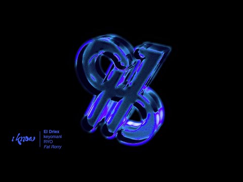 El Driex - i know ft. keyomani, RYO (Fat Rorry) (Official Lyric Video)