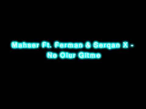 Mahser Ft.  Ferman  -  Ne Olur Gitme  2012