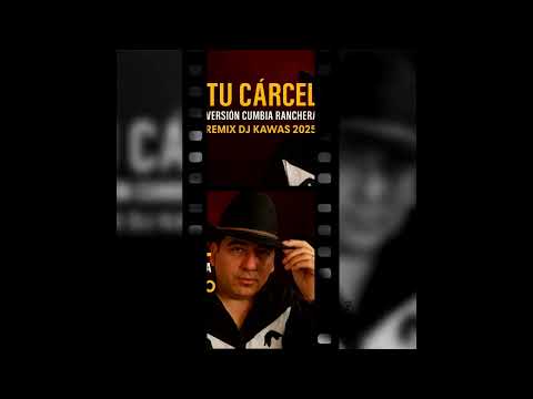 R 15  TU CARCEL RMX DJ KAWAS 2025 CUMBIA RANCHERA