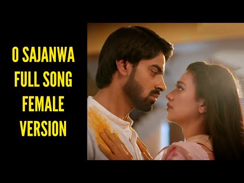 O Sajanwa Full Song | Female Version | Namak Ishq Ka
