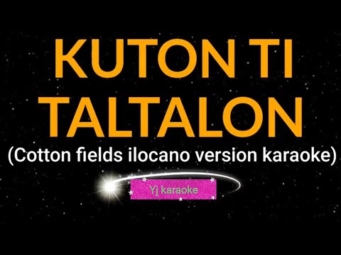 KUTON TI TALTALON karaoke ilocano song (cottonfields) by Yj karaoke