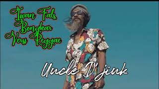 Download lagu Bongkar - Iwan fals ( Reggae Version) | Uncle D'Jink cover mp3