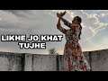 LIKHE JO KHAT TUJHE | Sanam Puri | Megha Chauhan Choreography | Easy Dance Steps