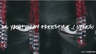 LIL YACHTY~6AM FREESTYLE( LYRICS!!!)