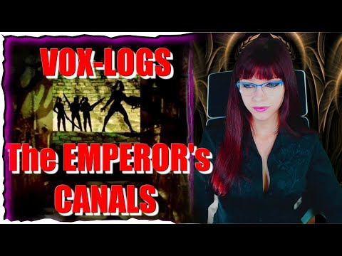 A Distressing Journey Into The Emperor's Canals - Vox-Logs #Reaction
