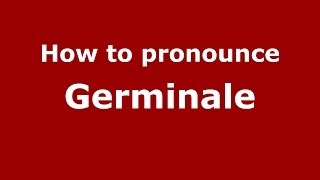 How to pronounce Germinale