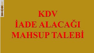 SERVİS TAŞIMA İŞLERİNDE KDV İADE ALACAĞININ MAHSUBEN TALEBİ BEYANNAME,