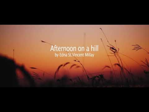 Afternoon On A Hill. Poem By Edna St. Vincent Millay
